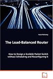 The Load-Balanced Router: How to Design a Scalable Packet Switch without Scheduling and Reconfiguring It