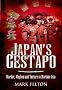 Japan's Gestapo: Murder, Mayhem and Torture in Wartime Asia
