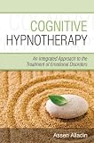 Cognitive Hypnotherapy: An Integrated Approach to the Treatment of Emotional Disorders