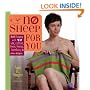 No Sheep for You: Knit Happy with Cotton, Silk, Linen, Hemp, Bamboo & Other Delights