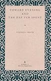 Toward Evening and the Day Far Spent (Wick Poetry Chapbook Series)