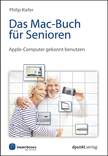 Das Mac-Buch für Senioren: Apple-Computer gekonnt benutzen (Edition SmartBooks) (German Edition)