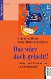 Das w�re doch gelacht!: Humor und Provokation in der Therapie - Eleonore H�fner