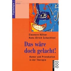 Das w�re doch gelacht!: Humor und Provokation in der Therapie