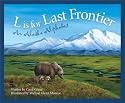 L Is For Last Frontier: An Alaska Alphabet Edition 1. (Discover America State By State. Alphabet Series)