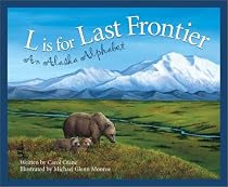 L Is For Last Frontier: An Alaska Alphabet Edition 1. (Discover America State By State. Alphabet Series)