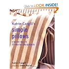 Katrin Cargill's Simple Pillows: Creative Ideas and 20 Step-By-Step Projects by Katrin Cargill and James Merrell