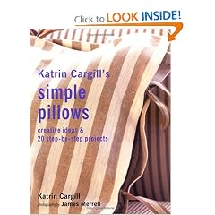 Katrin Cargill's Simple Pillows: Creative Ideas & 20 Step-By-Step Projects
