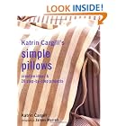 Katrin Cargill's Simple Pillows: Creative Ideas and 20 Step-By-Step Projects by  Katrin Cargill and James Merrell