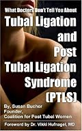 What Doctors Don't Tell You About Tubal Ligation and Post Tubal Ligation Syndrome (PTLS)