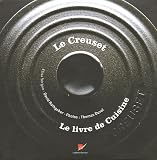 Le Creuset : Le livre de cuisine