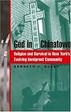 God in Chinatown: Religion and Survival in New Yorks Evolving Immigrant Community (Religion, Race, and Ethnicity)