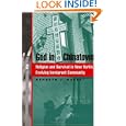 God in Chinatown: Religion and Survival in New York's Evolving Immigrant Community (Religion, Race, and Ethnicity) by Kenneth Guest