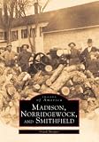 Madison, Norridgewock, and Smithfield (Images of America (Arcadia Publishing))