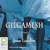 Gilgamesh: A Novel | [Joan London]