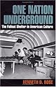 One Nation Underground:  The Fallout Shelter in American Culture