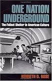 One Nation Underground:  The Fallout Shelter in American Culture
