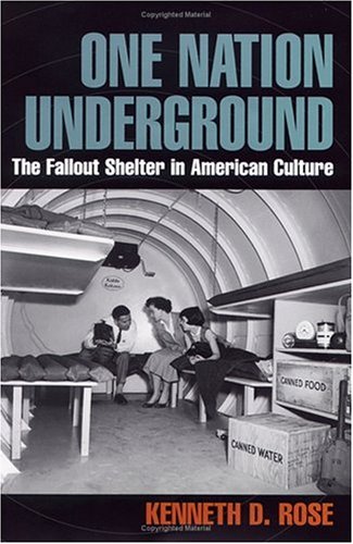 One Nation, Underground: A History of the Fallout Shelter (American History and Culture)