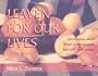 Leaven for Our Lives: Conversations about Bread, Companionship, and Faith - With Recipes