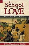 A School of Love: The Cistercian Way to Holiness