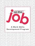 On The Job
 A Work Skills Development Program
 Facilitator