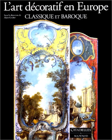 L Art décoratif en Europe, tome 2 : Europe classique et baroque, 1630-1760