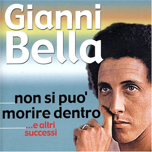 Gianni Bella - Non Si Puo Morire Dentro E Altri Successi - Zortam Music