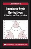 American-Style Derivatives: Valuation and Computation (Chapman & Hall/Crc Financial Mathematics)