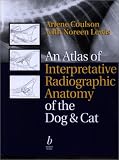 An Atlas of Interpretative Radiographic Anatomy of the Dog and Cat