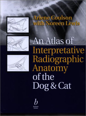An Atlas of Interpretative Radiographic Anatomy of the Dog & Cat