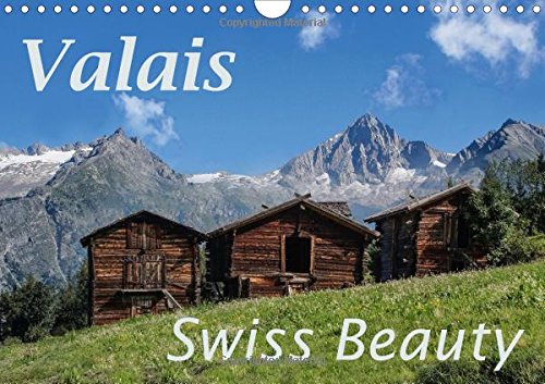 Valais Swiss Beauty: Valais - A Wonderful Landscape (Calvendo Nature)