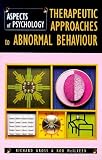 Therapeutic Approaches to Abnormal Behaviour (Aspects of Psychology),
Richard D. Gross
