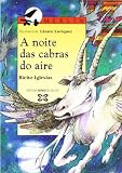 A Noite Das Cabras Do Aire / the Night Air of Goats (Infantil E Xuvenil) (Galician Edition)