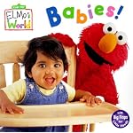Babies! (Sesame Street&reg; Elmos World(TM)) book cover