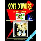 Cote D'Ivoire: A Spy Guide by  USA International Business Publications