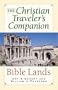 The Christian Traveler's Companion: Bible Lands