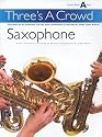 Three's a Crowd: Junior Book A: Saxophone