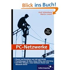 PC-Netzwerke: Planen und sicheres Einrichten von LAN und WLAN. Inkl. Knoppix und FLI4L (Galileo Computing)