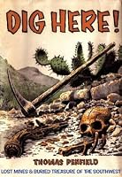 Dig Here!: Lost Mines & Buried Treasure of the Southwest