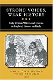 Strong Voices, Weak History: Early Women Writers and Canons in England, France, and Italy