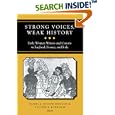 Strong Voices, Weak History: Early Women Writers and Canons in England, France, and Italy by Pamela Joseph Benson and Victoria Kirkham