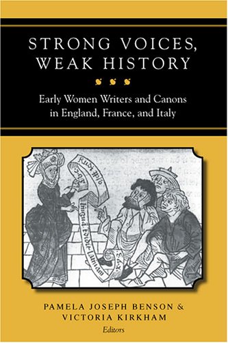 Strong Voices, Weak History: Early Women Writers and Canons in England, France, and Italy
