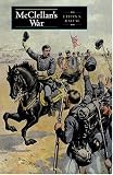 McClellans War: The Failure of Moderation in the Struggle for the Union