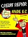 Credit Repair Made E-Z! (E-Z Legal Guide)