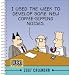 Dilbert 2007 Calendar: I Used the Week to Develop Some New Coffee-Sipping Noises