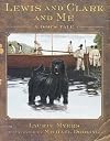 Lewis and Clark and Me: A Dog's Tale