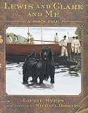 Lewis and Clark and Me: A Dogs Tale