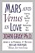 Mars and Venus in Love: Inspiring and Heartfelt Stories of Relationships That Work