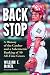 Book Backstop: A History Of The Catcher And Sabermetric Ranking Of 50 All-time Greats