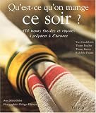 Qu'est-ce qu'on mange ce soir ? : 130 menus faciles et rapides � pr�parer � l'avance